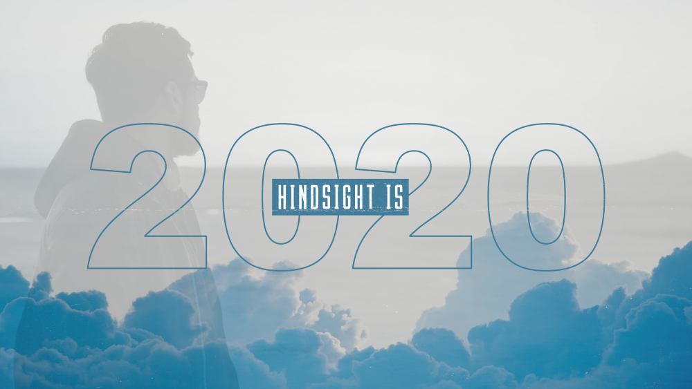 Hindsight is 2020
