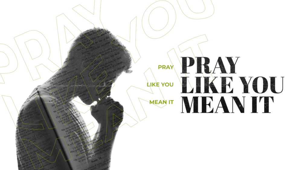 Pray Like You Mean It